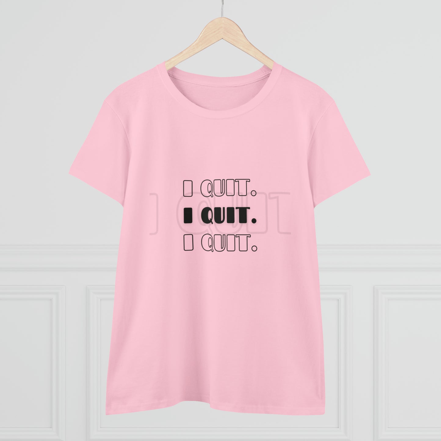 I Quit | Women's Midweight Cotton Tee