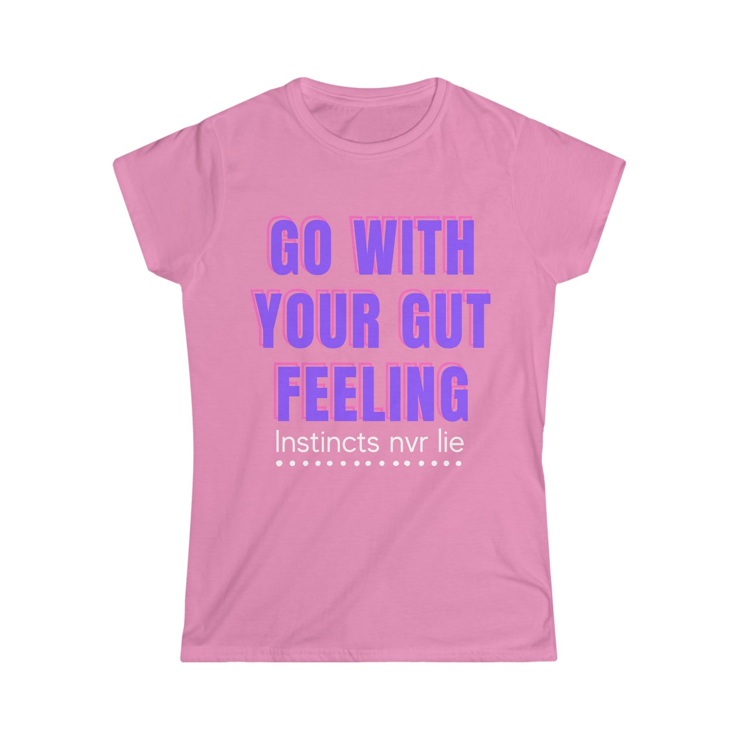 Go With Your Gut Women's Softstyle T-Shirt