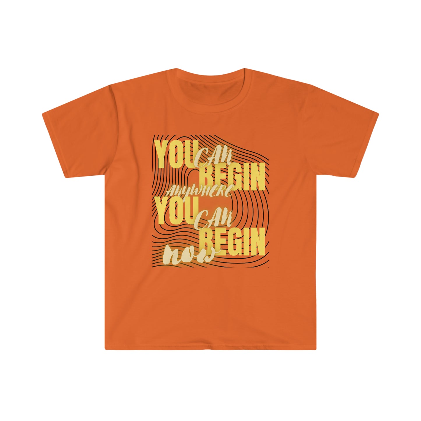 You Can Begin Anywhere Unisex Softstyle T-Shirt