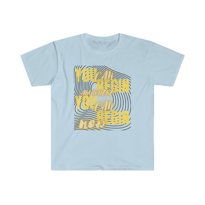You Can Begin Anywhere Unisex Softstyle T-Shirt