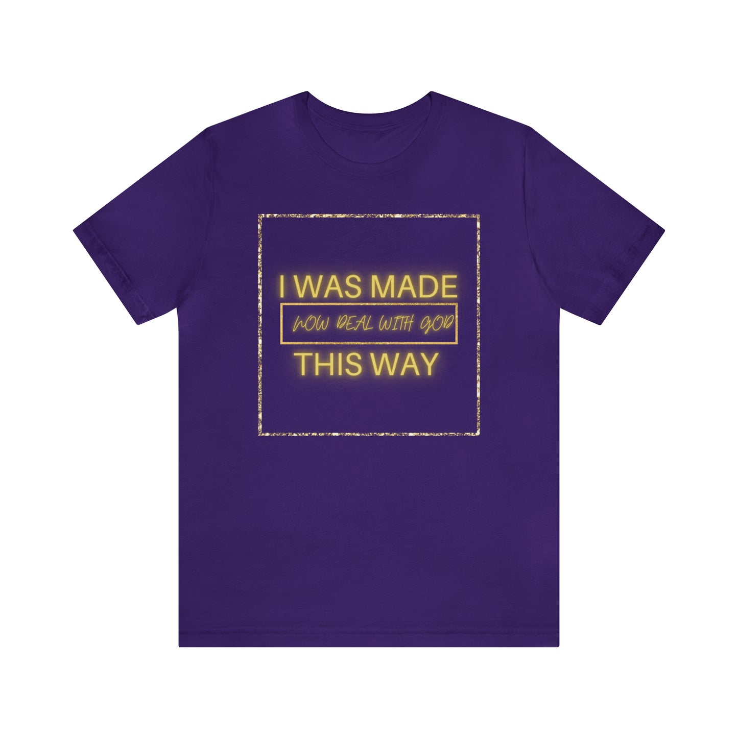 I Was Made This Way Gold Unisex Short Sleeve Tee