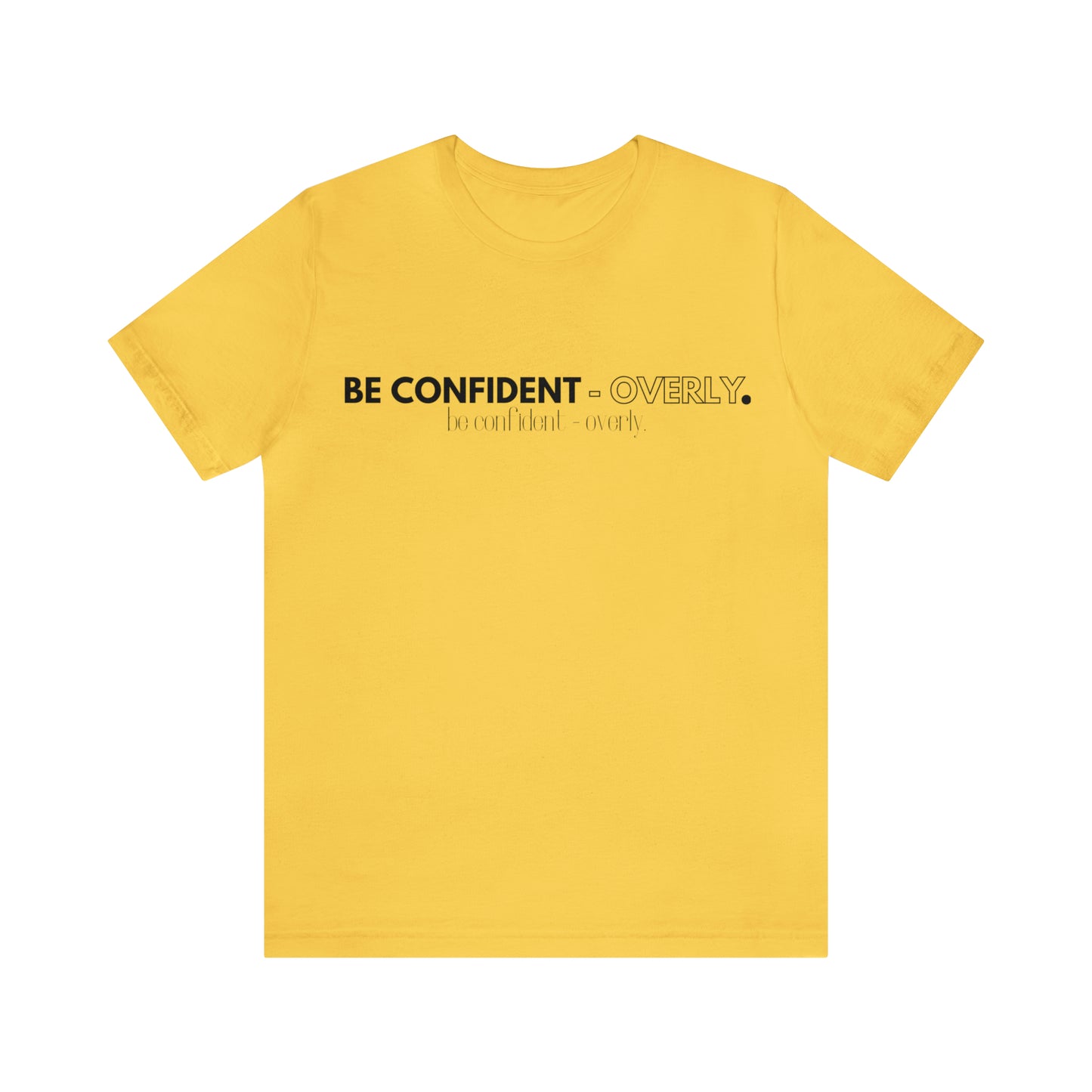 Be Confident - Overly Unisex Short Sleeve T-Shirt