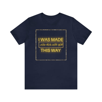 I Was Made This Way Gold Unisex Short Sleeve Tee