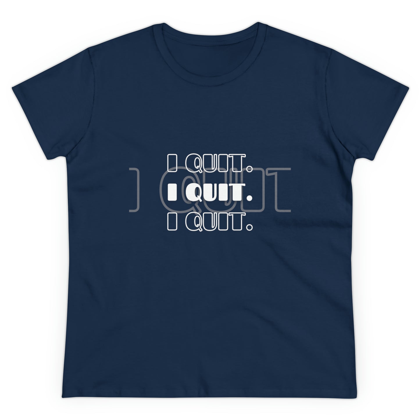 I Quit | Women's Midweight Cotton Tee