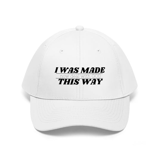 I Was Made This Way Twill Hat