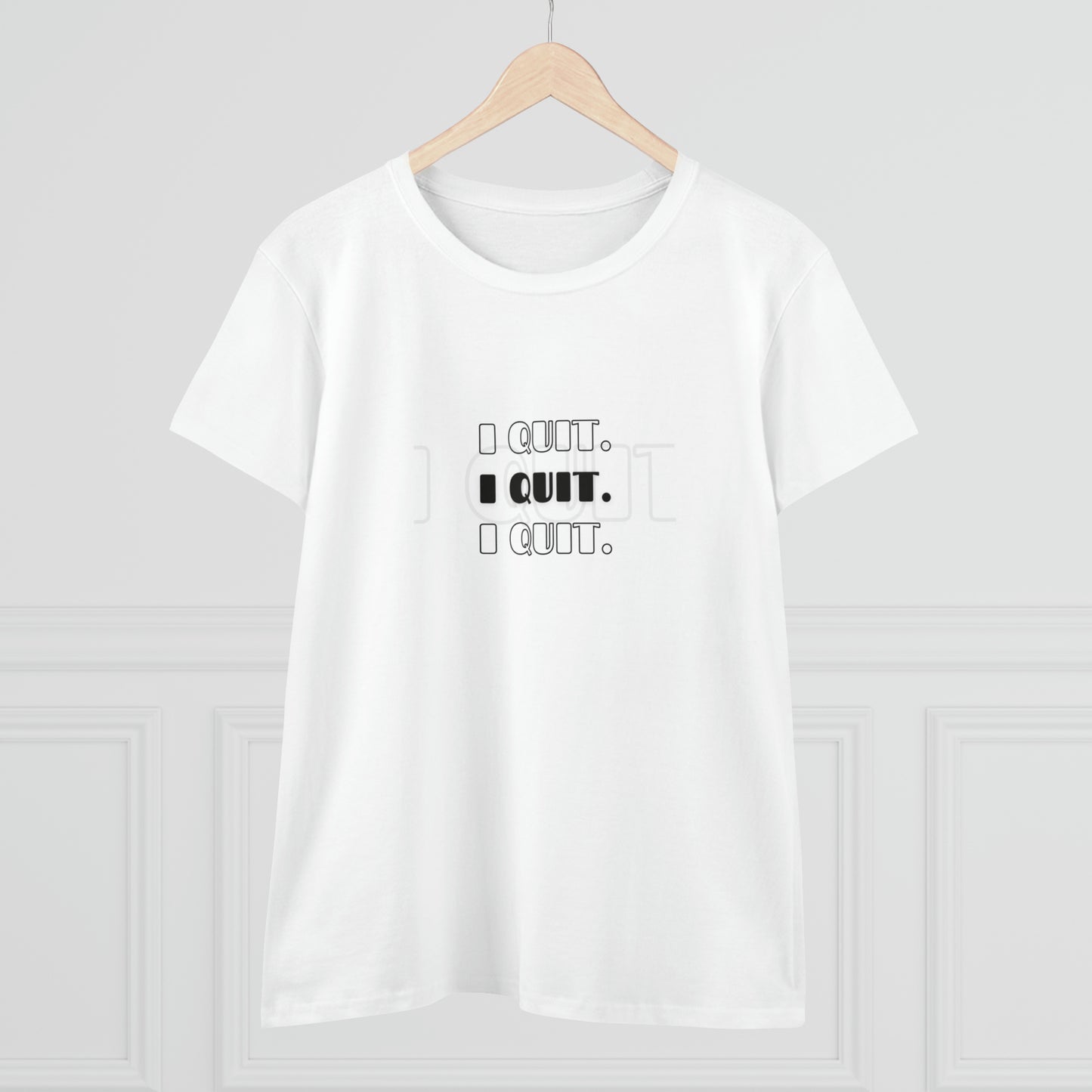 I Quit | Women's Midweight Cotton Tee