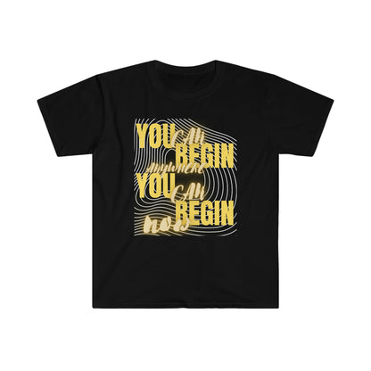 You Can Begin Anywhere Unisex Softstyle T-Shirt