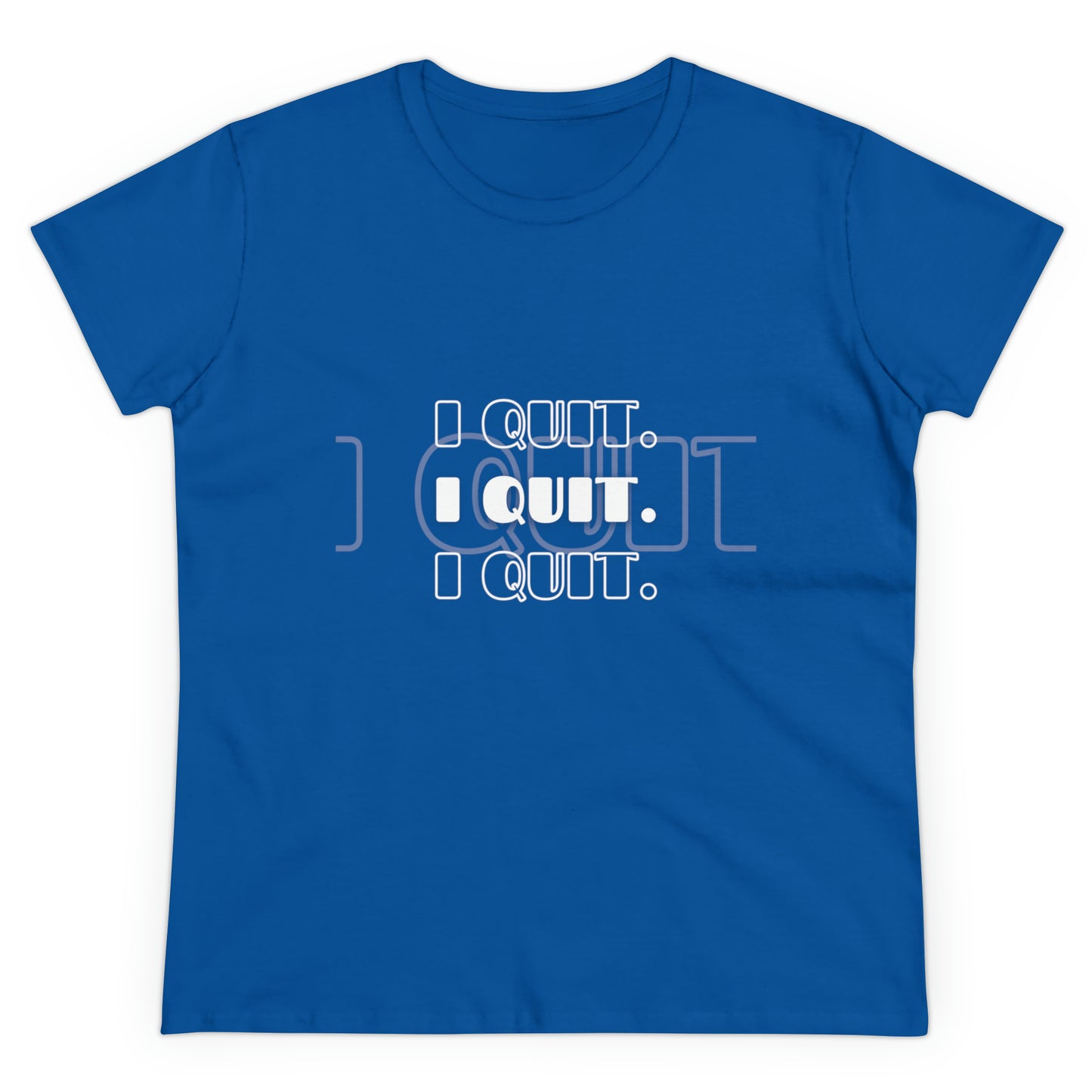 I Quit | Women's Midweight Cotton Tee