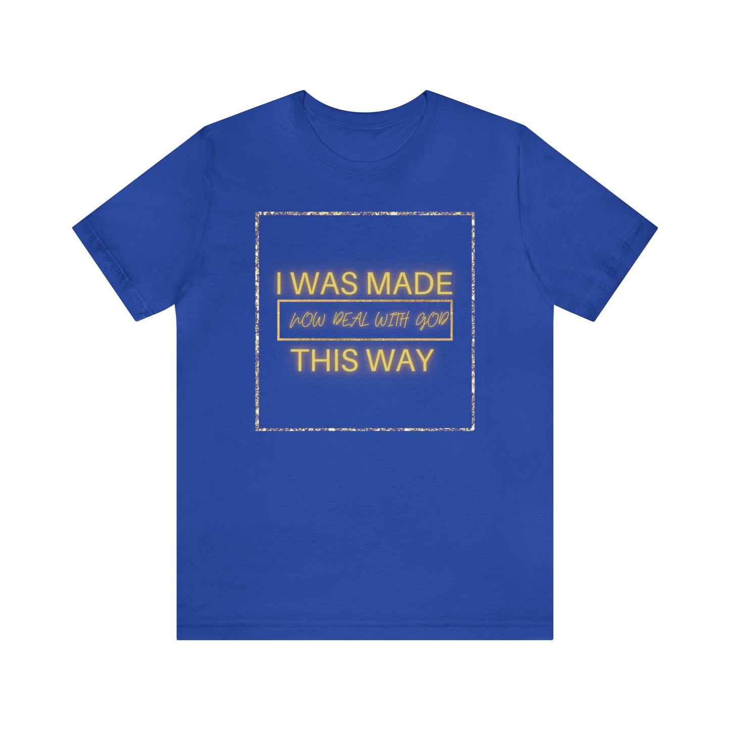 I Was Made This Way Gold Unisex Short Sleeve Tee