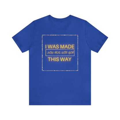 I Was Made This Way Gold Unisex Short Sleeve Tee
