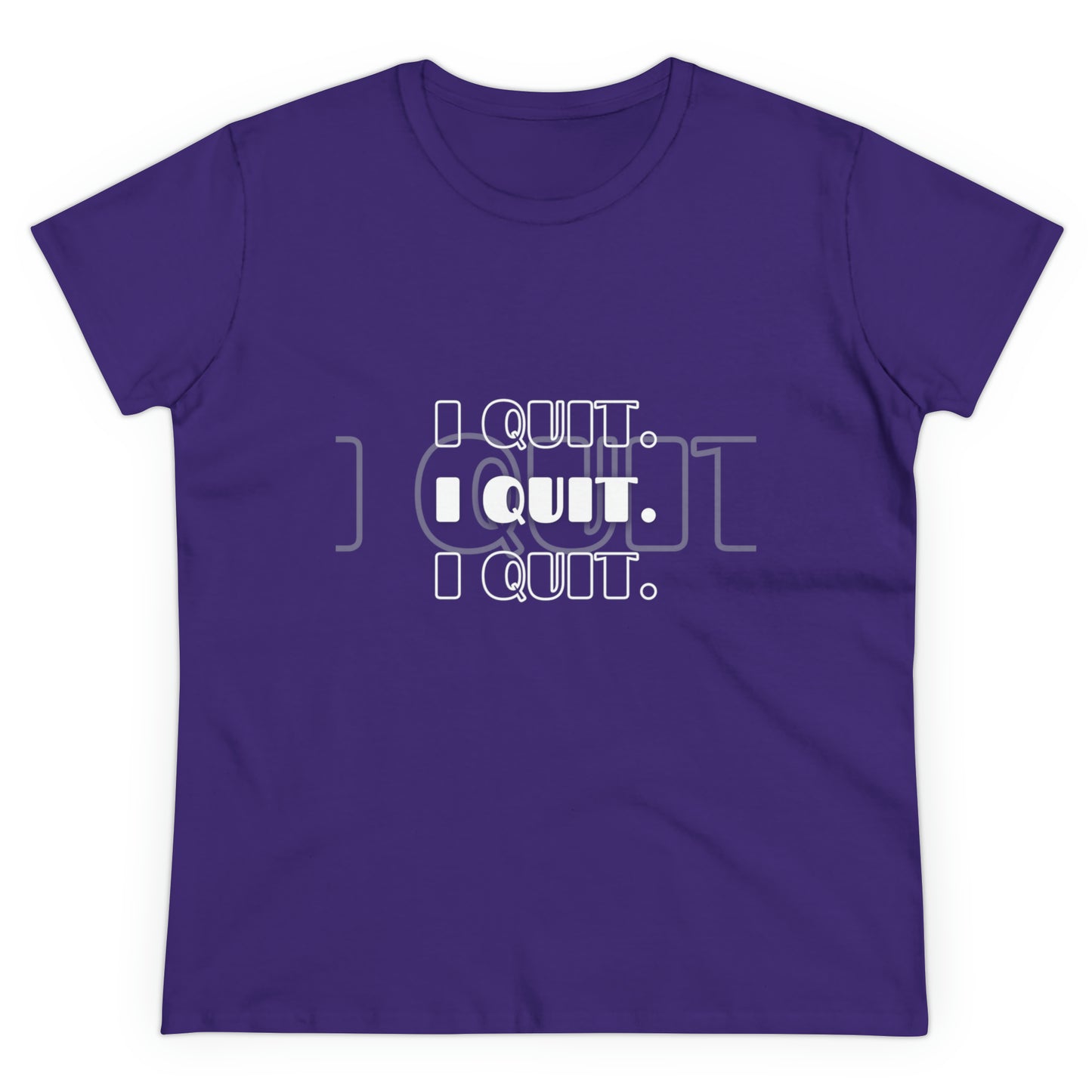 I Quit | Women's Midweight Cotton Tee