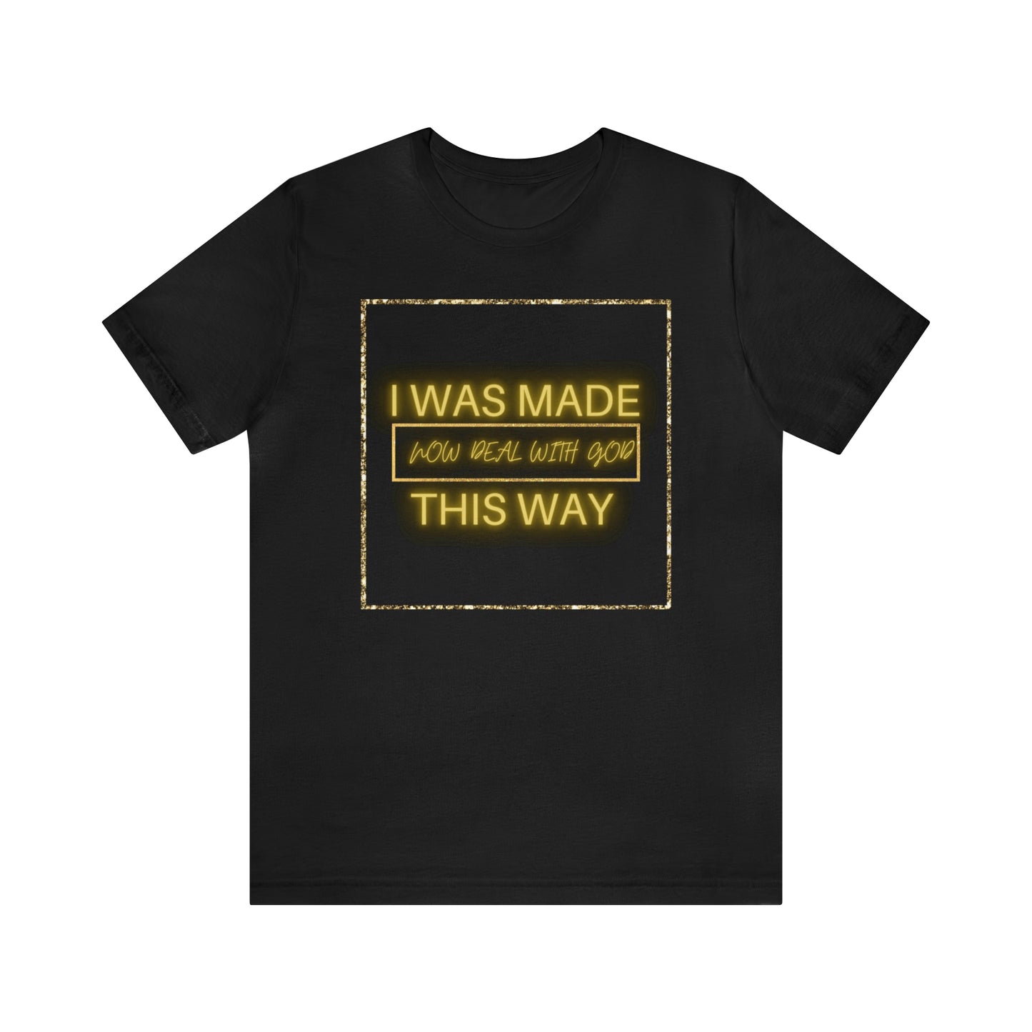 I Was Made This Way Gold Unisex Short Sleeve Tee