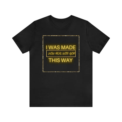 I Was Made This Way Gold Unisex Short Sleeve Tee