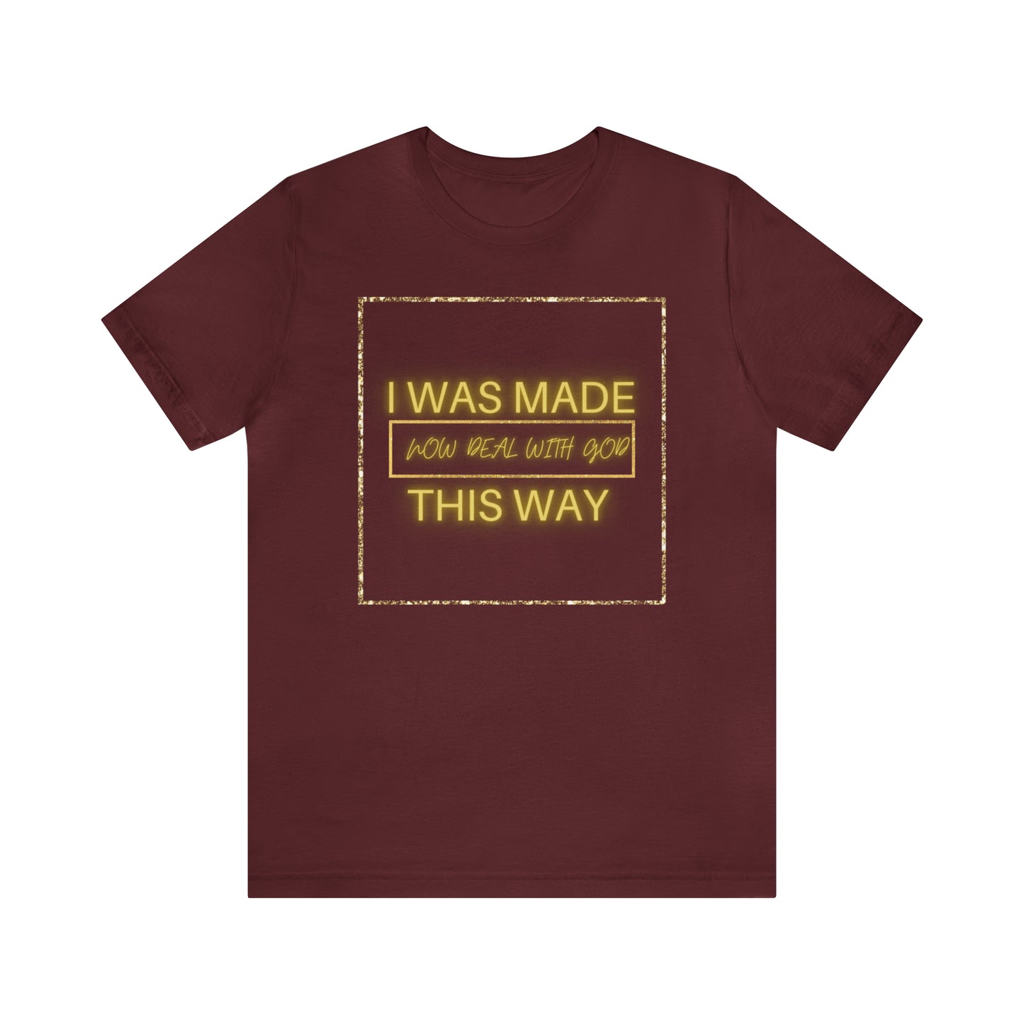 I Was Made This Way Gold Unisex Short Sleeve Tee