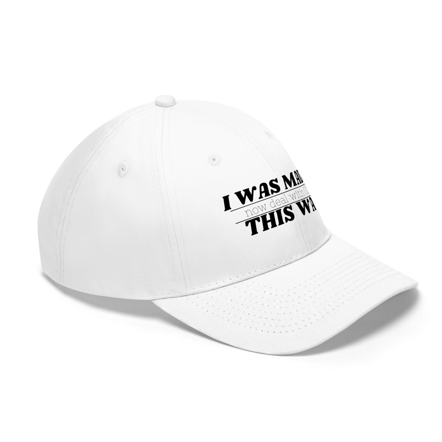 I Was Made This Way Twill Hat