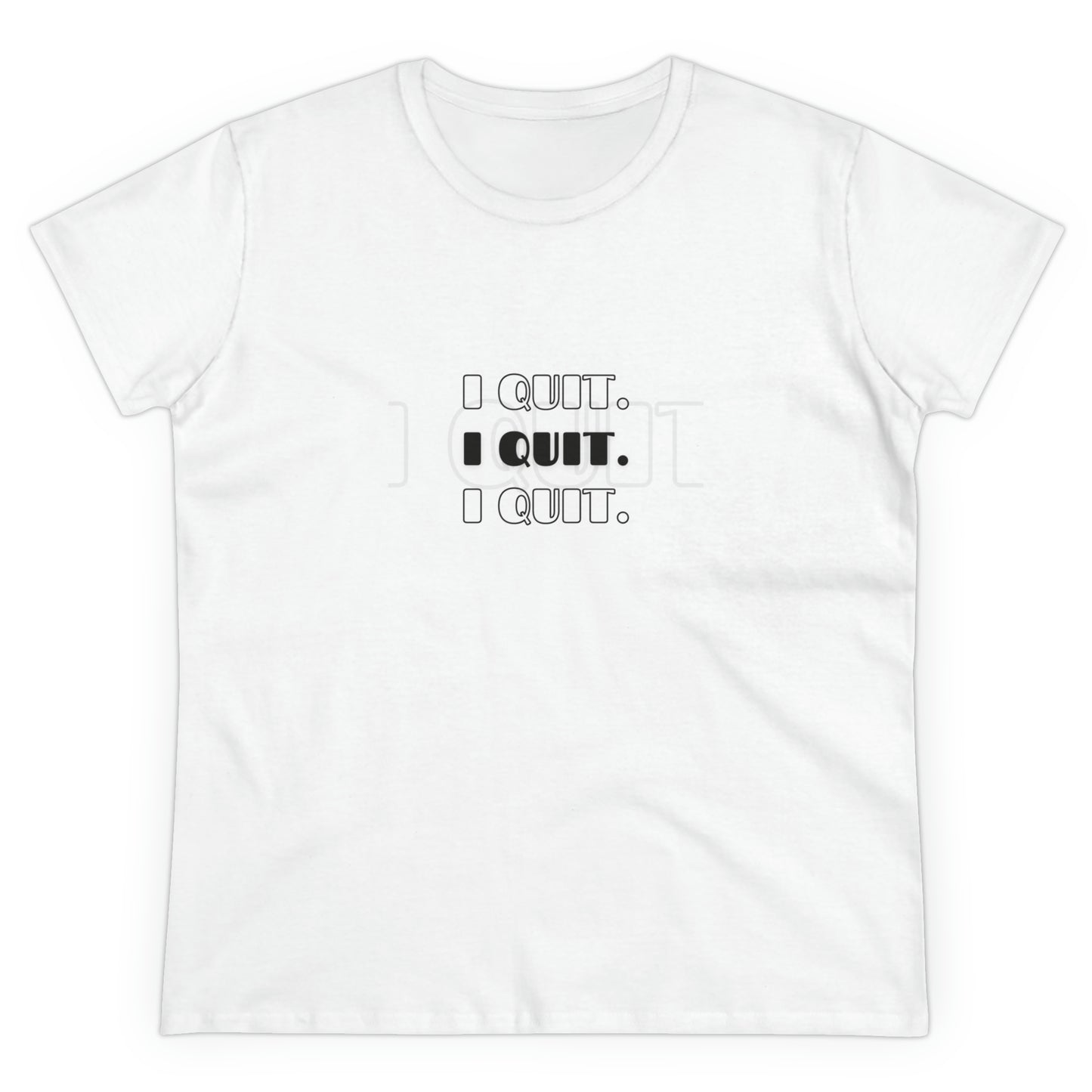 I Quit | Women's Midweight Cotton Tee