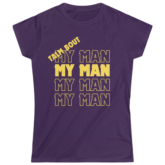 My Man My Man Women's Softstyle T-Shirt