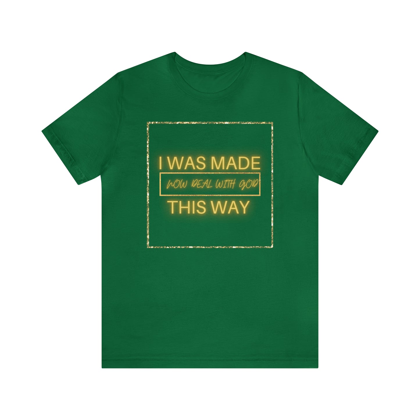 I Was Made This Way Gold Unisex Short Sleeve Tee