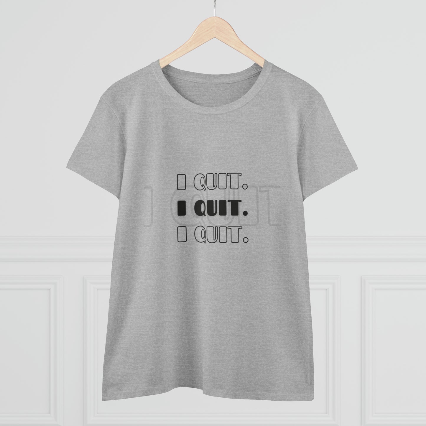 I Quit | Women's Midweight Cotton Tee