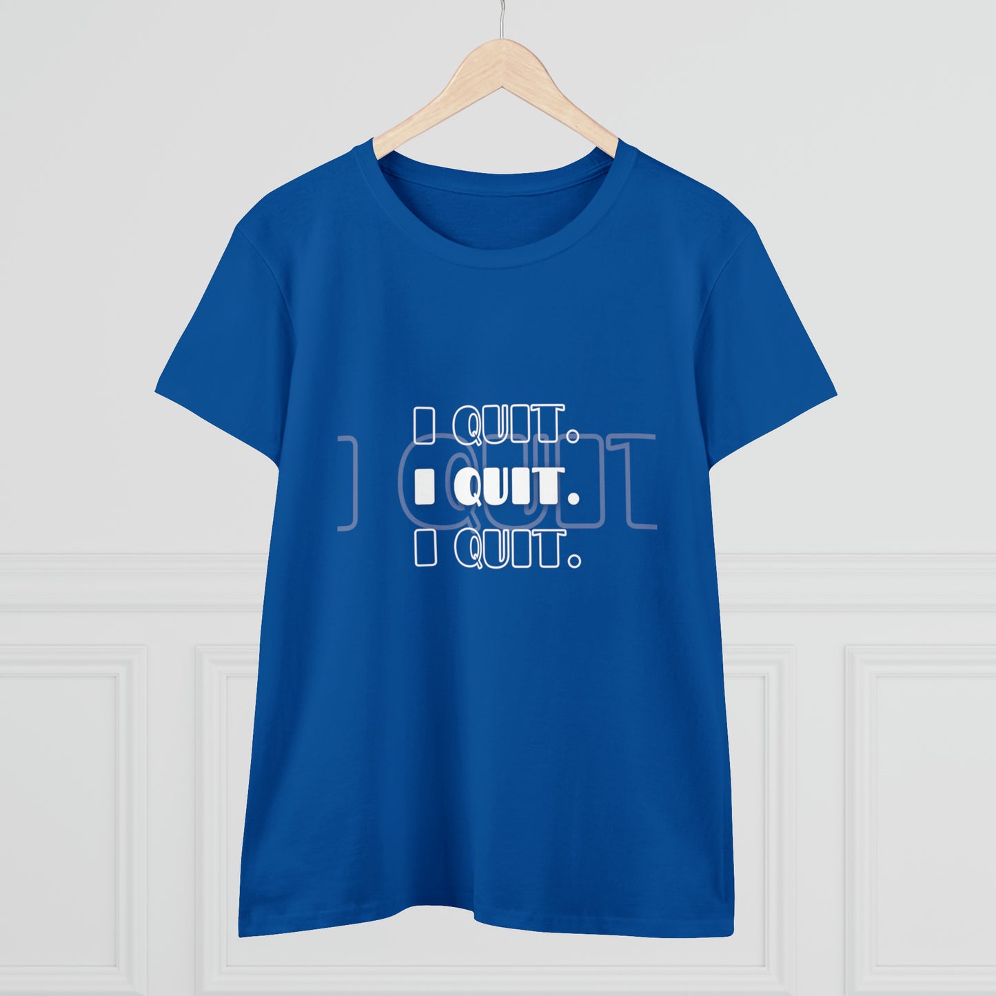 I Quit | Women's Midweight Cotton Tee