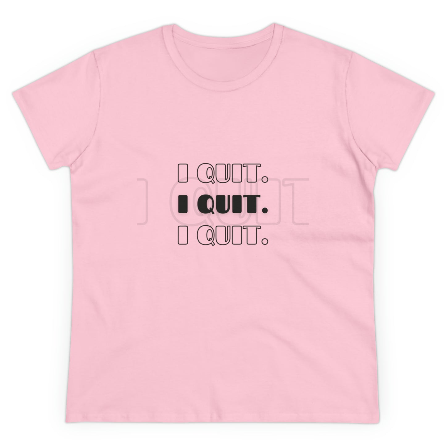 I Quit | Women's Midweight Cotton Tee