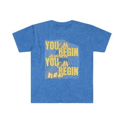 You Can Begin Anywhere Unisex Softstyle T-Shirt
