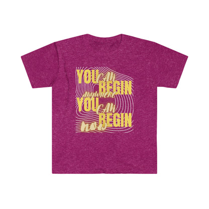 You Can Begin Anywhere Unisex Softstyle T-Shirt