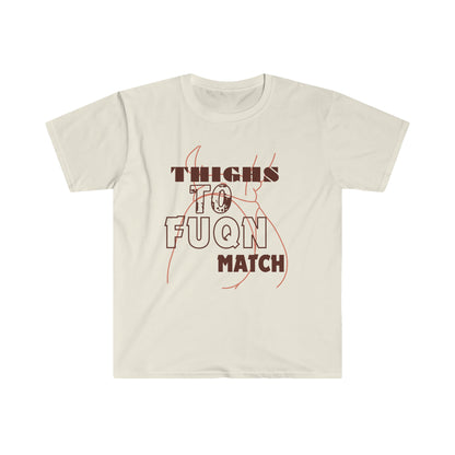 Thighs to Fuqn Match Beige Unisex Softstyle T-Shirt