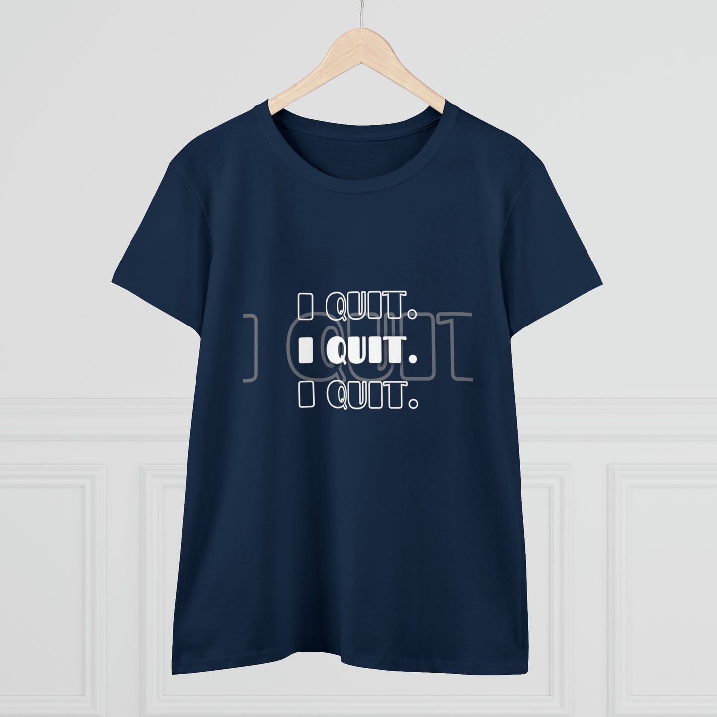 I Quit | Women's Midweight Cotton Tee