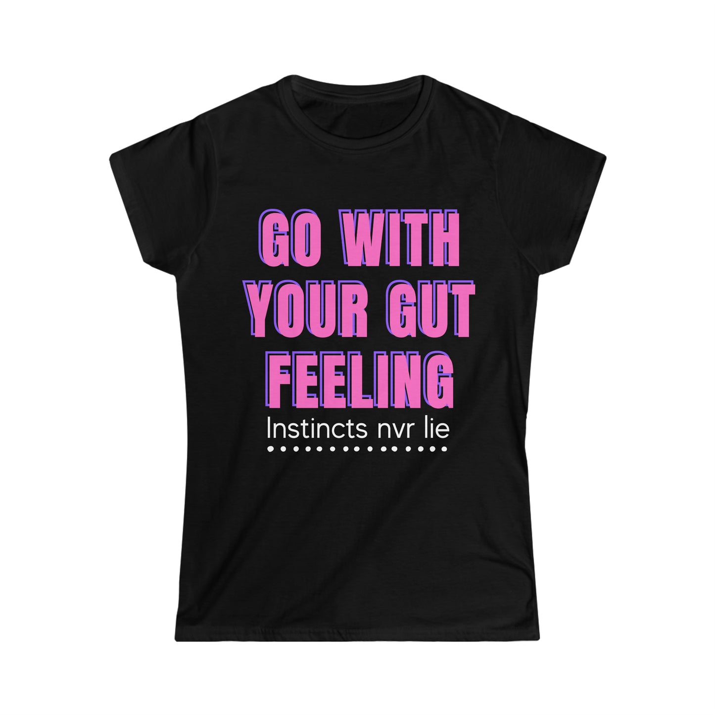 Go With Your Gut Women's Softstyle T-Shirt