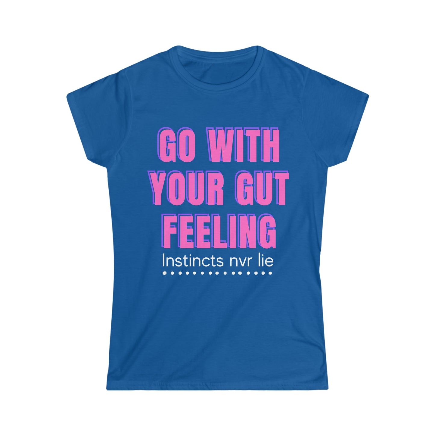 Go With Your Gut Women's Softstyle T-Shirt
