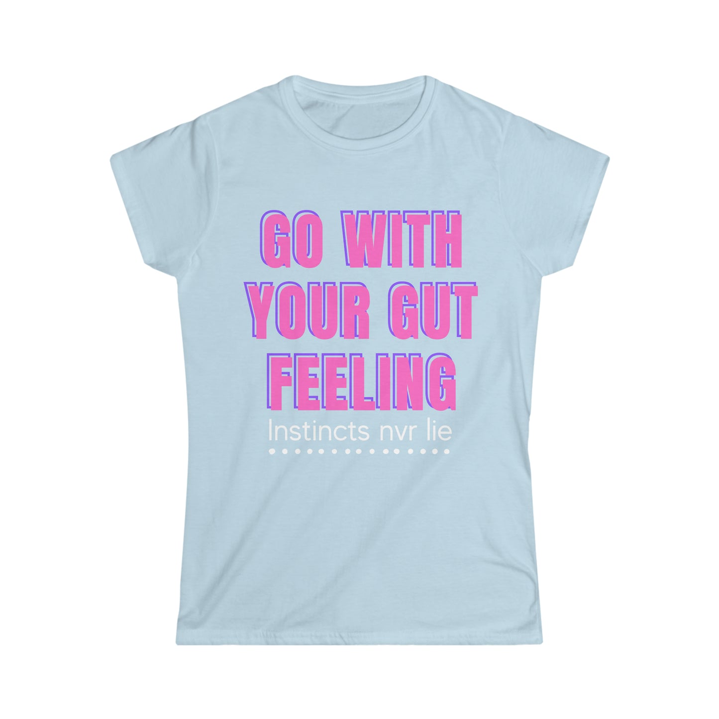 Go With Your Gut Women's Softstyle T-Shirt