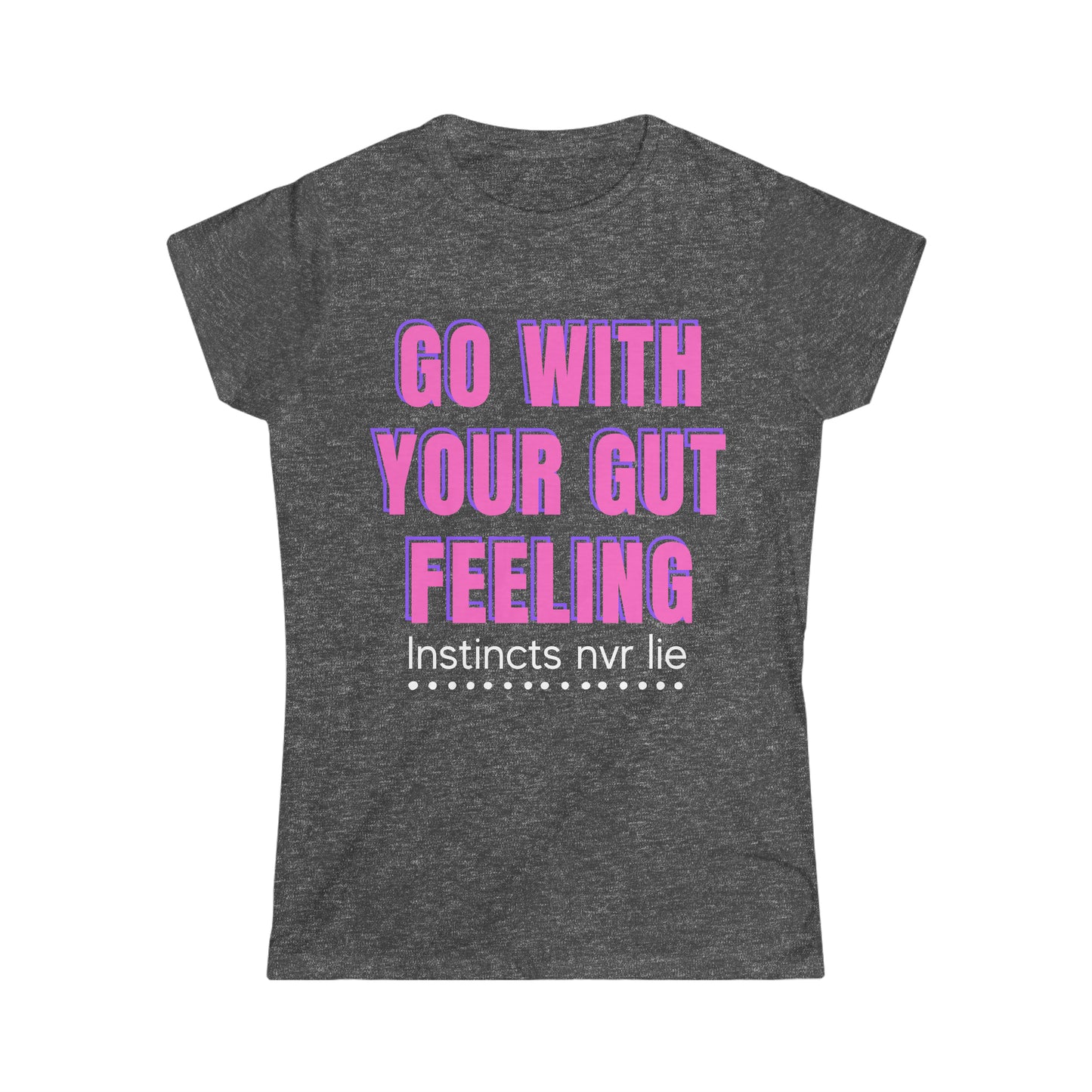 Go With Your Gut Women's Softstyle T-Shirt