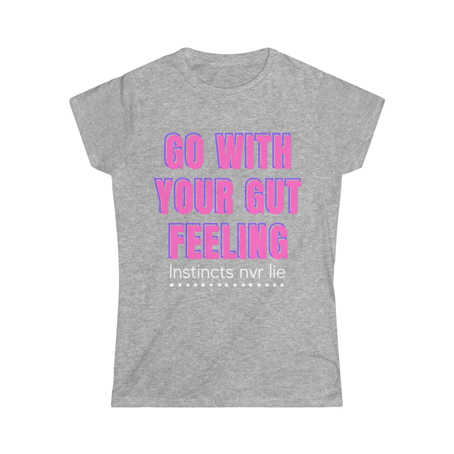 Go With Your Gut Women's Softstyle T-Shirt