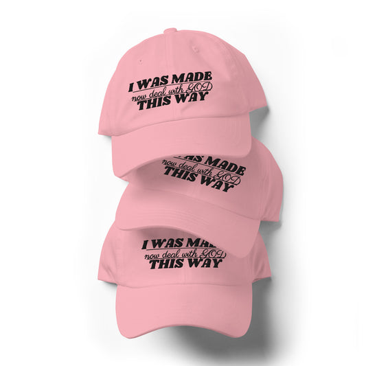 I Was Made This Wasy Hat