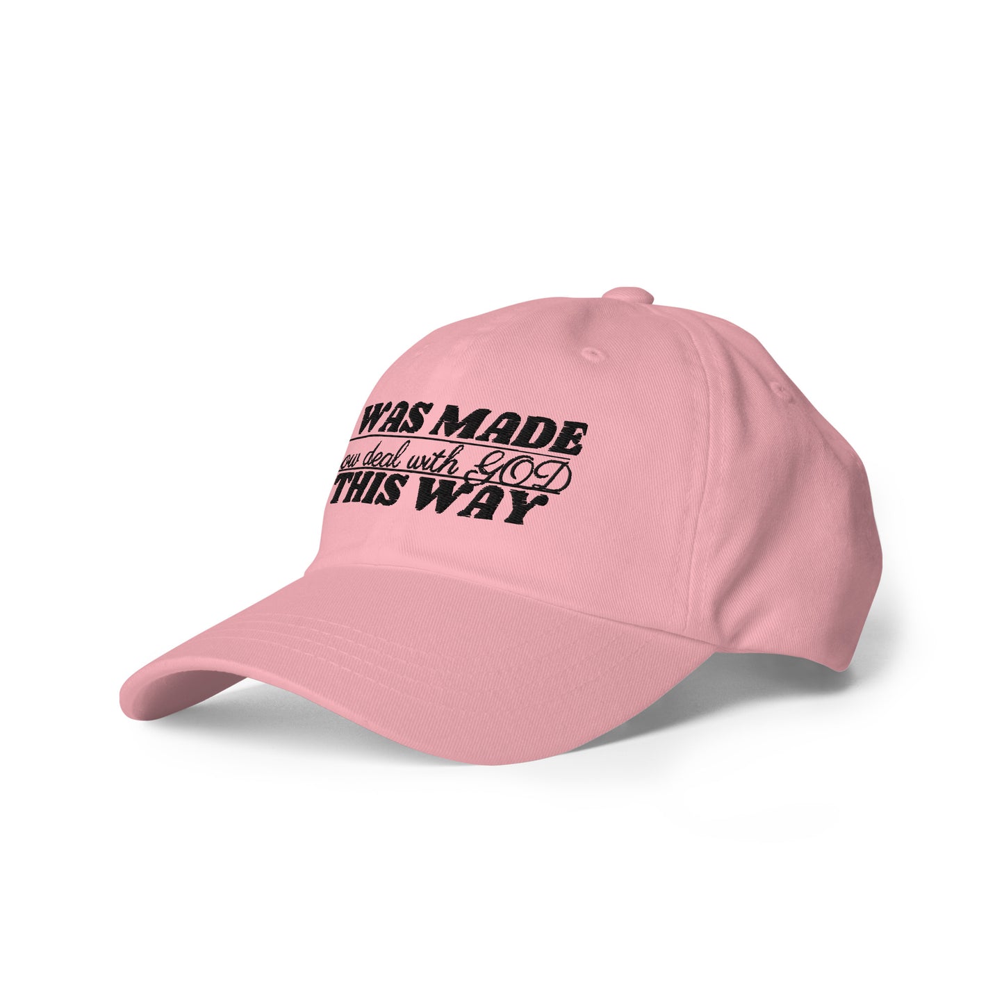 I Was Made This Wasy Hat