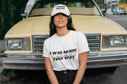 I Was Made This Way Twill Hat